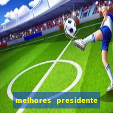 melhores presidente do brasil